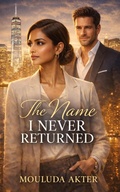 Cover: The Name I Never Returned - Mouluda Akter