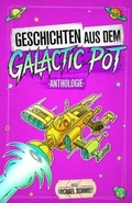 Cover: Geschichten aus dem Galactic Pot - Michael Schmidt