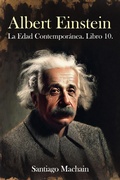 Cover: Albert Einstein (La Edad Contempor&aacute;nea, #10) - Santiago Machain