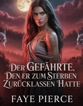 Cover: Der Gef&auml;hrte, Den Er Zum Sterben Zur&uuml;cklassen Hatte (Alpha der Alpha-Trilogie, #1) - Sani Publishing