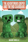 Cover: The Adventurous Creepers and the End Guardians - Mark Mulle