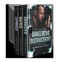 Enlarge image Cover: Dangerous Distractions Complete Boxed Set : Abducted, Baited, Exposed - Samantha Keith