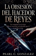Cover: La Obsesi&oacute;n del Hacedor de Reyes - La Trilog&iacute;a de los Hacedores de Reyes