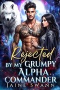 Cover: Rejected By My Grumpy Alpha Commander - Jaine Swann
