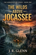 Cover: The Wilds Above Jocassee - An Appalachian Mountain Suspense Novel - J.R. Glenn