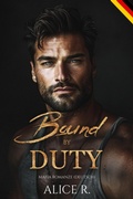 Cover: Bound by Duty: Mafia Romanze (Deutsch) - Alice R. Deutsch