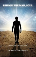 Cover: Man Is Soul; Soul Is Man - Dr. Charles Dingle
