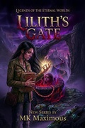 Cover: Lilith's Gate (Legends of the Eternal Worlds, #1) - MK Maximous