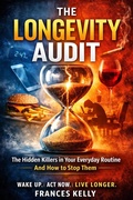 Cover: The Longevity Audit:  The Hidden Things in Your Daily Life That Are Quietly Shortening Your Healthspan - Black Bell Books