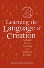Cover: Learning the Language of Creation - LITURGICAL PRESS