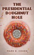 Cover: The Presidential Doughnut Hole - Austin Macauley Publishers LLC
