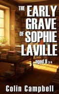 Cover: The Early Grave of Sophie Laville...Aged 8 3/4 - Level Elevate