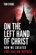 Cover: On The Left Hand of Christ - The Murder Trials of Chad Daybell and Lori Vallow Daybell Series