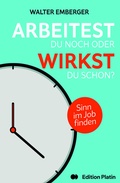 Cover: Arbeitest du noch oder wirkst du schon? - Buchverlag Edition Platin