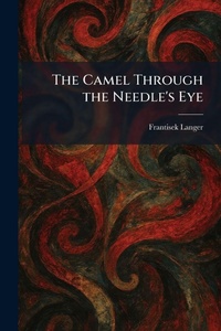 Enlarge image Cover: The Camel Through the Needle's Eye - Creative Media Partners, LLC