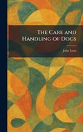 Cover: The Care and Handling of Dogs - Creative Media Partners, LLC