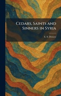 Cover: Cedars, Saints and Sinners in Syria - Creative Media Partners, LLC