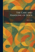 Cover: The Care and Handling of Dogs - Creative Media Partners, LLC