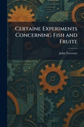 Cover: Certaine Experiments Concerning Fish and Fruite - Creative Media Partners, LLC