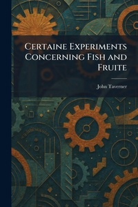 Enlarge image Cover: Certaine Experiments Concerning Fish and Fruite - Creative Media Partners, LLC