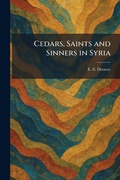 Cover: Cedars, Saints and Sinners in Syria - Creative Media Partners, LLC