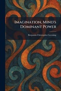 Cover: Imagination, Mind's Dominant Power - Creative Media Partners, LLC