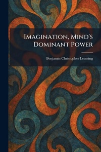 Enlarge image Cover: Imagination, Mind's Dominant Power - Creative Media Partners, LLC