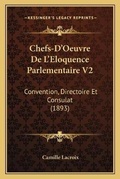 Cover: Chefs-D'Oeuvre De L'Eloquence Parlementaire V2 - Kessinger Publishing