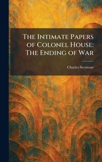 Enlarge image Cover: The Intimate Papers of Colonel House - Creative Media Partners, LLC