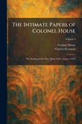 Cover: The Intimate Papers of Colonel House - Creative Media Partners, LLC
