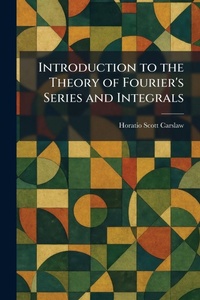 Enlarge image Cover: Introduction to the Theory of Fourier's Series and Integrals - Creative Media Partners, LLC