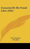 Cover: Censorini de Die Natali Liber (1845) - Kessinger Publishing