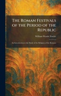 Cover: The Roman Festivals of the Period of the Republic - Creative Media Partners, LLC