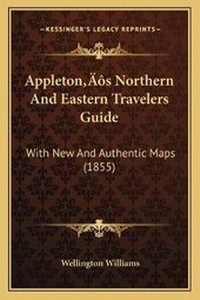 Abbildung von: Appleton's Northern And Eastern Travelers Guide - Kessinger Publishing