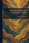 Cover: Roving Through Southern China - Creative Media Partners, LLC