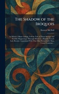 Cover: The Shadow of the Iroquois - Creative Media Partners, LLC