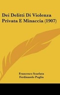 Bild: Dei Delitti Di Violenza Privata E Minaccia (1907) - Kessinger Publishing