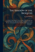 Cover: The Shadow of the Iroquois - Creative Media Partners, LLC