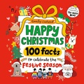 Cover: Happy Christmas: 100 Facts to Celebrate the Festive Season - Walker Books Ltd