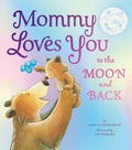 Cover: Mommy Loves You to the Moon and Back - Tiger Tales