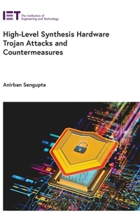 Enlarge image Cover: High-Level Synthesis Hardware Trojan Attacks and Countermeasures - Institution of Engineering and Technology