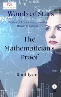 Cover: The Mathematician's proof (Womb of Stars: Stories of Loss, Grace, and the Divine Feminine, #4) - The Sattvic Method Company