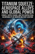 Cover: Titanium Squeeze: Aerospace Alloys and Global Power - epubli