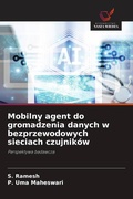 Cover: Mobilny agent do gromadzenia danych w bezprzewodowych sieciach czujnikow - Wydawnictwo Nasza Wiedza
