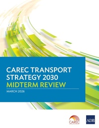 Enlarge image Cover: CAREC Transport Strategy 2030 Midterm Review - Asian Development Bank
