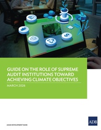 Enlarge image Cover: Guide on the Role of Supreme Audit Institutions Toward Achieving Climate Objectives - Asian Development Bank