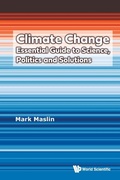 Cover: Climate Change: Essential Guide To Science, Politics And Solutions - World Scientific Publishing Co Pte Ltd