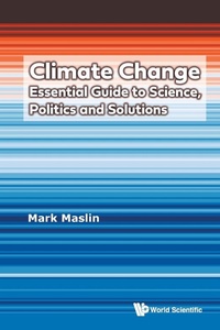 Enlarge image Cover: Climate Change: Essential Guide To Science, Politics And Solutions - World Scientific Publishing Co Pte Ltd