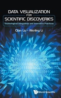 Cover: Data Visualization For Scientific Discoveries: Technological Integration And Innovative Practices - World Scientific Publishing Co Pte Ltd