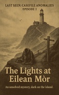 Cover: Episode 2: The Lights at Eilean M&ograve;r (Last Seen Casefile Anomalies, #2) - Buckdaddy Studio